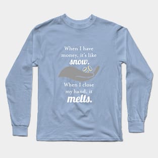 Money Melts Long Sleeve T-Shirt